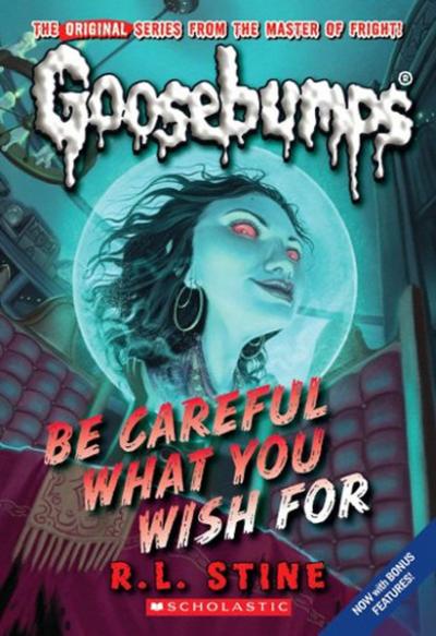 Classic Goosebumps #7: Be Careful What You Wish For R. L. Stine