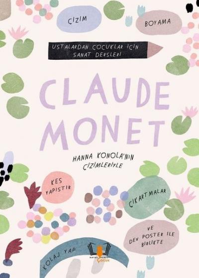 Claude Monet - Ustalardan Çocuklar İçin Sanat Dersleri Rachel Williams