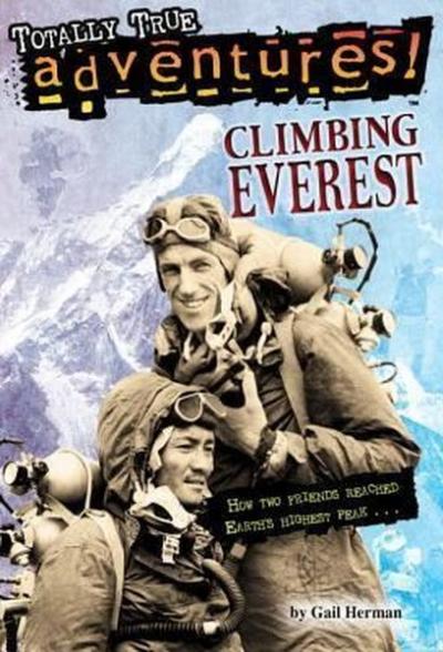 Climbing Everest (Totally True Adventures): How Two Friends Reached Ea