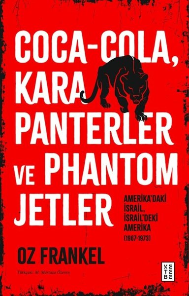 Coca - ColaKara Panterler ve Phantom Jetler - Amerika'daki İsrail İsrail'deki Amerika 1967 - 1973