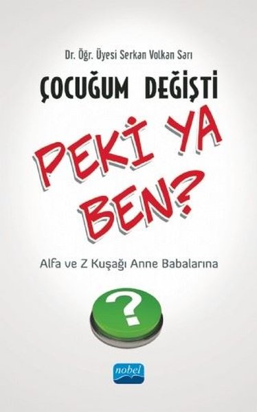 Çocuğum Değişti Peki Ya Ben? - Z Kuşağı ve Alfa Kuşağı Anne Babalarına