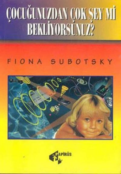 Çocuğunuzdan Çok Şey Mi Bekliyorsun