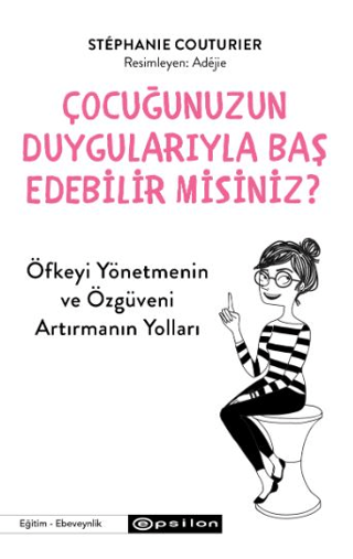 Çocuğunuzun Duygularıyla Baş Edebilir Misiniz?