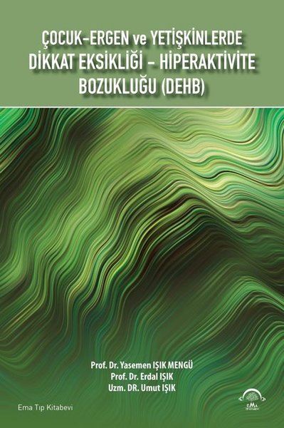 Çocuk-Ergen ve Yetişkinlerde Dikkat Eksikliği - Hiperaktivite Bozukluğu - DEHB