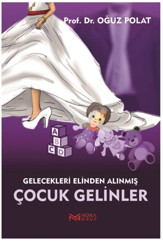 Çocuk Gelinler - Gelecekleri Elinden Alınmış Kız Çocukları