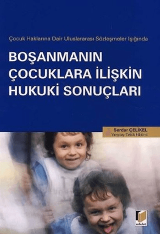 Çocuk Haklarına Dair Uluslararası Sözleşmeler Işığında Boşanmanın Çocuklara İlişkin Hukuki Sonuçları