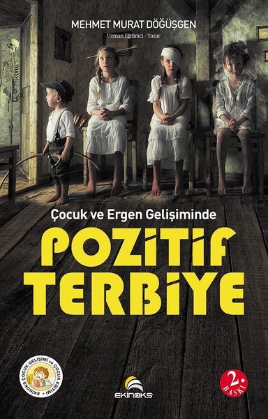 Çocuk ve Ergen Gelişiminde Pozitif Terbiye Mehmet Murat Döğüşgen