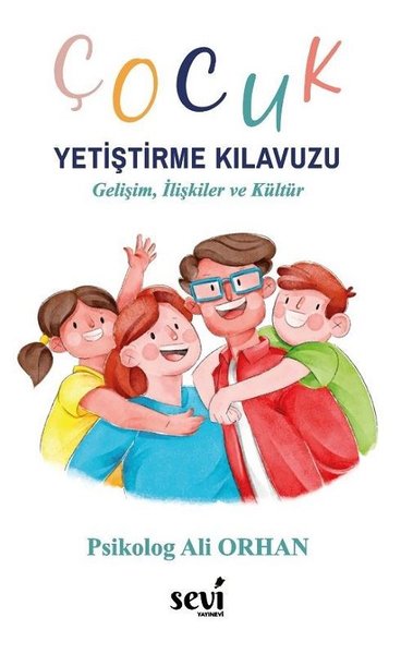 Çocuk Yetiştirme Kılavuzu - Gelişim İlişkiler ve Kültür
