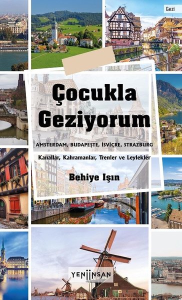 Çocukla Geziyorum: Amsterdam - Budapeşte - İsviçre - Strazburg