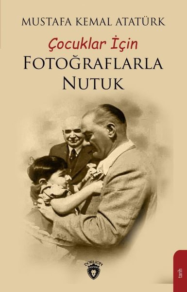 Çocuklar İçin Fotoğraflarla Nutuk Mustafa Kemal Atatürk