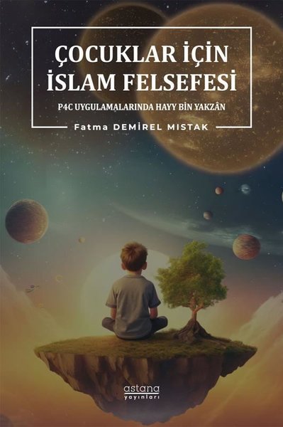 Çocuklar İçin İslam Felsefesi - P4C Uygulamalarında Hayy Bin Yakzan Fa