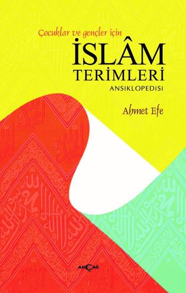 Çocuklar ve Gençler İçin İslam Terimleri Ansiklopedisi Ahmet Efe