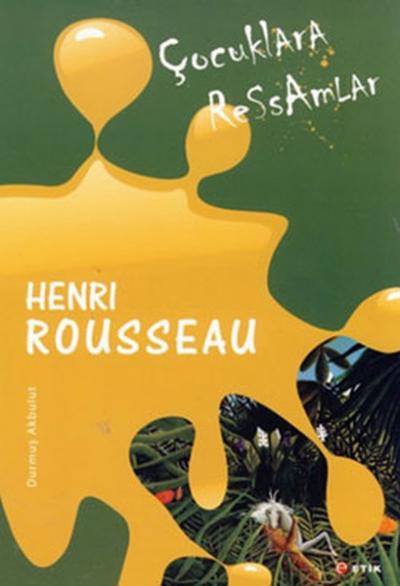 Çocuklara Ressamlar - Henri Rousseau Durmuş Akbulut