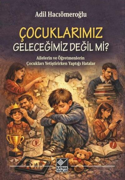 Çocuklarımız Geleceğimiz Değil mi? Ailelerin ve Öğretmenlerin Çocuklar