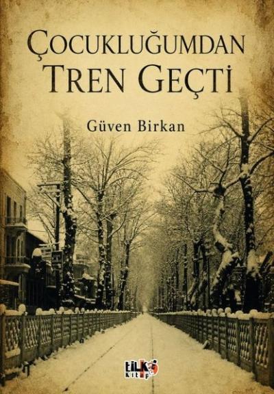 Çocukluğumdan Tren Geçti