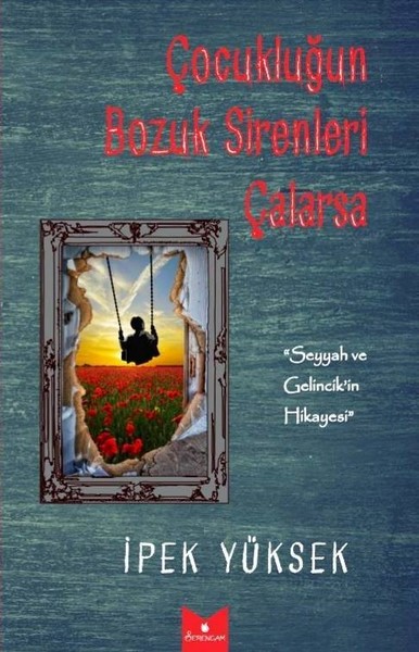 Çocukluğun Bozuk Sirenleri Çalarsa