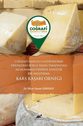 Coğrafi İşaretli Gastronomik Ürünlerin Bölge Halkı Tarafından Algılanması Üzerine Analitik Bir Araştırma Kars Kaşarı Örneği