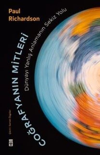 Coğrafyanın Mitleri: Dünyayı Yanlış Anlamanın Sekiz Yolu