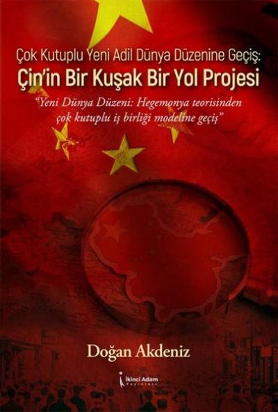 Çok Kutuplu Yeni Adil Dünya Düzenine Geçiş: Çin'in Bir Kuşak Bir Yol Projesi