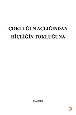 Çokluğun Açlığından Hiçliğin Tokluğuna