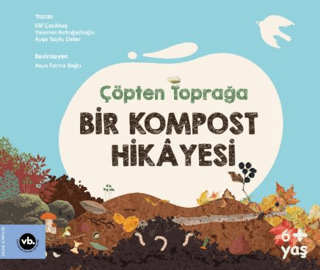 Çöpten Toprağa Bir Kompost Hikayesi (Ciltli)
