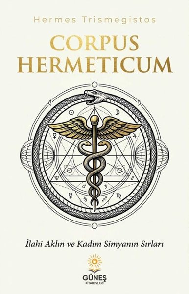 Corpus Hermeticum - İlahi Aklın ve Kadim Simyanın Sırları Hermes Trism