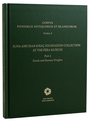 Corpus Ponderum Antiquorum et Islamicorum Turkey 3 - Suna and İnan Kıraç Foundation Collection in the Pera Museum Part 1 - Greek and Roman Weights (Ciltli)