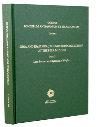 Corpus Ponderum Antiquorum et Islamicorum Turkey 3 - Suna and İnan Kıraç Foundation Collection in the Pera Museum Part 2 (Ciltli)