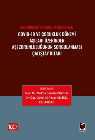 Covid-19 ve Çocukluk Dönemi Aşıları Üzerinden Aşı Zorunluluğunun Sorgulanması Çalıştay Kitabı