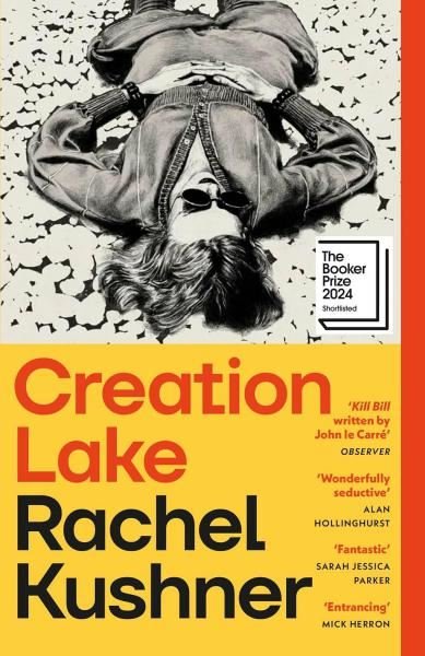 Creation Lake Rachel Kushner