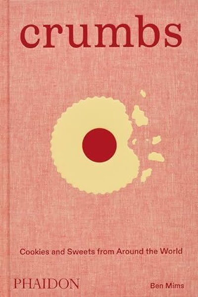 Crumbs : Cookies and Sweets from around the World (Ciltli)