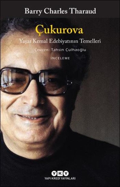 Çukurova Yaşar Kemal Edebiyatının Temelleri Barry Charles Tharaud