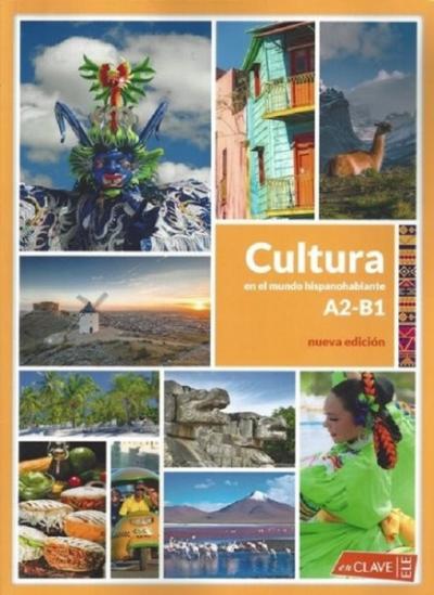 Cultura En El Mundo Hispanohablante (A2 - B1) Nueva Edicion Kollektif