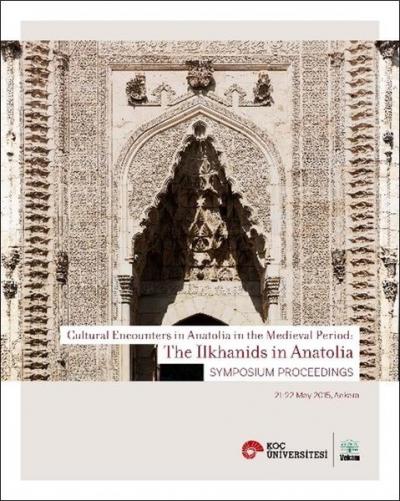 Cultural Encounters in Anatolia in The Medieval Period: The Ilkhanids 