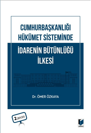Cumhurbaşkanlığı Hükümet Sisteminde İdarenin Bütünlüğü İlkesi