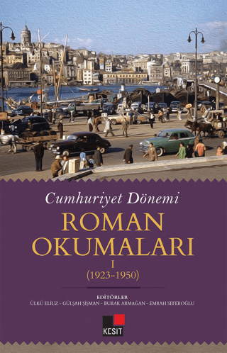 Cumhuriyet Dönemi Roman Okumaları 1 (1923-1950) Ülkü Eliuz