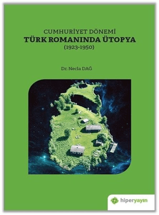 Cumhuriyet Dönemi Türk Romanında Ütopya (1923-1950)