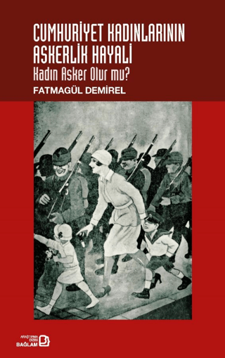 Cumhuriyet Kadınlarının Askerlik Hayali: Kadın Asker Olur Mu?