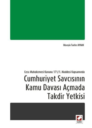 Cumhuriyet Savcısının Kamu Davası Açmada Takdir Yetkisi