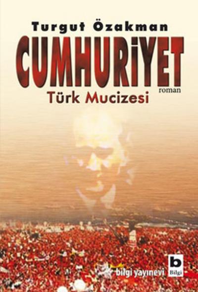 Cumhuriyet Türk Mucizesi Birinci Kitap Turgut Özakman