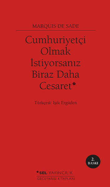 Cumhuriyetçi Olmak İstiyorsanız Biraz Daha Cesaret Marquis de Sade