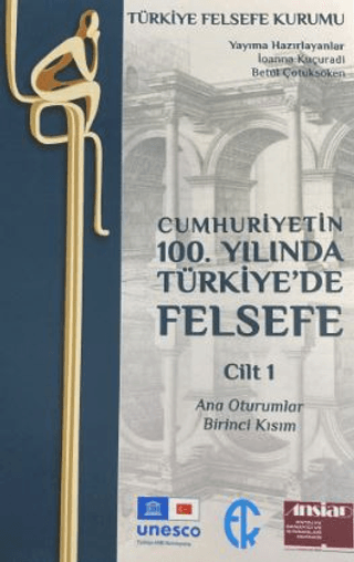 Cumhuriyetin 100. Yılında Türkiye’de Felsefe - Cilt 1
