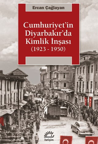 Cumhuriyet'in Diyarbakır'da Kimlik İnşası (1923 - 1950)