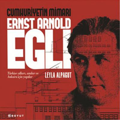 Cumhuriyetin Mimarı Ernst Arnold Egli %25 indirimli Leyla Alpagut