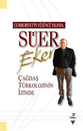 Cumhuriyetin Yüzüncü Yılında Süer Eker Çağdaş Türkolojinin İzinde