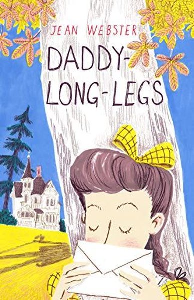 Daddy-Long-Legs : Presented with the original Illustrations Jean Webst
