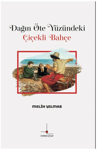 Dağın Öte Yüzündeki Çiçekli Bahçe Melih Yılmaz