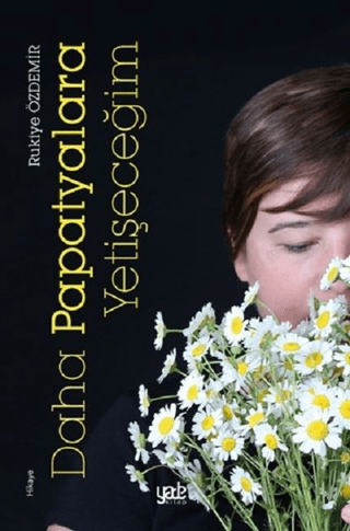 Daha Papatyalara Yetişeceğim Rukiye Özdemir