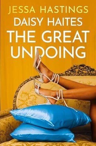 Daisy Haites: The Great Undoing : Book 4 Jessa Hastings