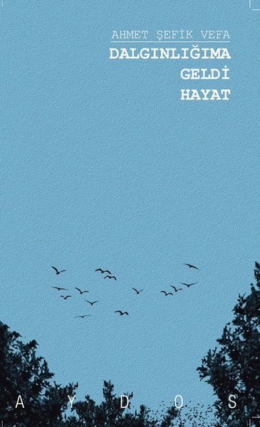 Dalgınlığıma Geldi Hayat